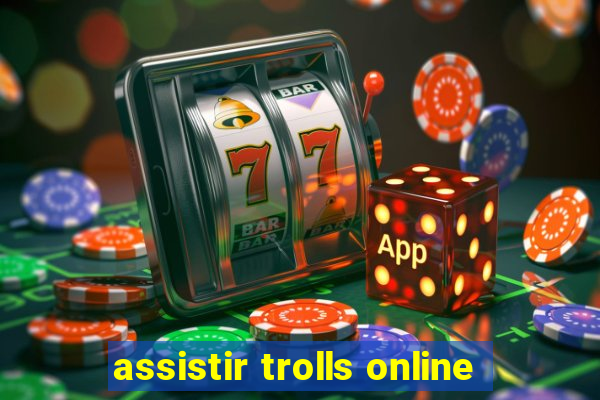 assistir trolls online